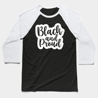 Black and Proud, African American, Black History, Black Lives Matter Baseball T-Shirt